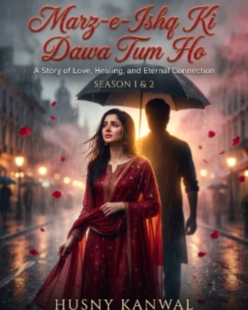 Marz E Ishq Ki Dawa Tum Ho Urdu Novel S1 & S2 By Husny Kanwal